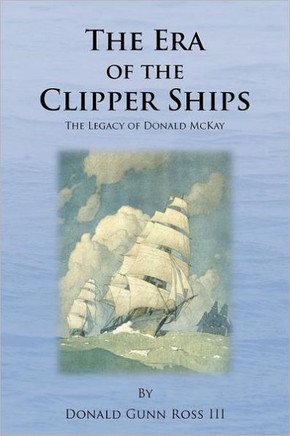 The Era of the Clipper Ships: The Legacy of Donald McKay