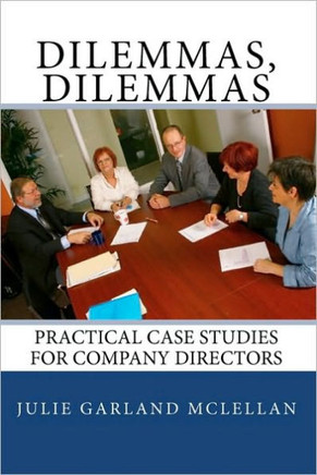 Dilemmas, Dilemmas: Practical Case Studies for Company Directors