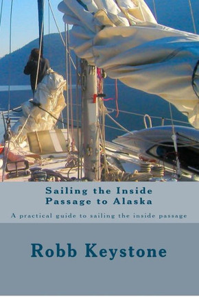 Sailing the Inside Passage to Alaska: A practical guide to sailing the inside passage