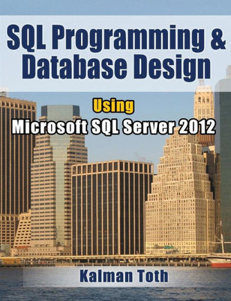 SQL Programming & Database Design Using Microsoft SQL Server 2012
