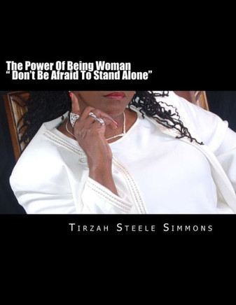 The Power Of Being Woman: "" Don't Be afraid To Stand Alone.""
