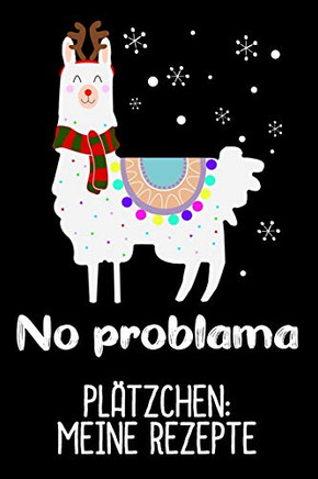 Plätzchen: Meine Rezepte: Plätzchen Weihnachten Zum Eintragen In Dein No Problama Buch/ Din A5 - 6X9" - 120 Seiten Mit Rezeptvorlagen / Lustiges Lama ... Auf Plätzchen Suche (German Edition)