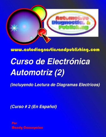 Curso de Electr??ica Automotriz 2: (Incluyendo lectura de diagramas el??tricos)