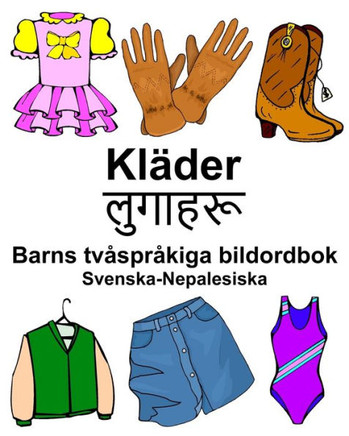 Svenska-Nepalesiska Kläder/??????? Barns Tvåspråkiga Bildordbok