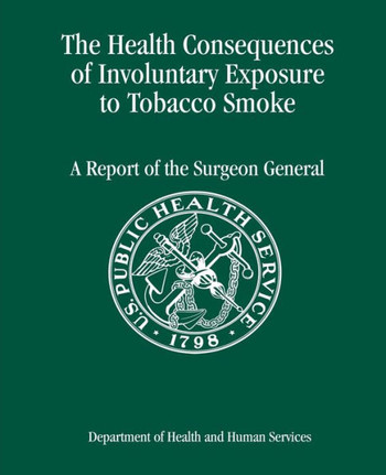 The Health Consequences of Involuntary Exposure to Tobacco Smoke: A Report of the Surgeon General