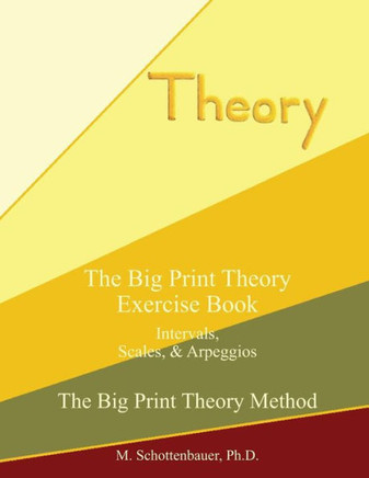 The Big Print Theory Exercise Book: Intervals, Scales, and Arpeggios