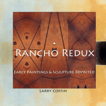Rancho Redux: Early Paintings & Sculpture Revisited
