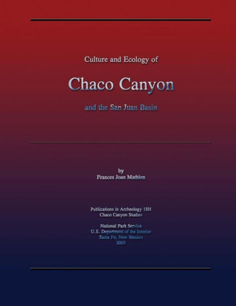 Culture and Ecology of Chaco Canyon and the San Juan Basin