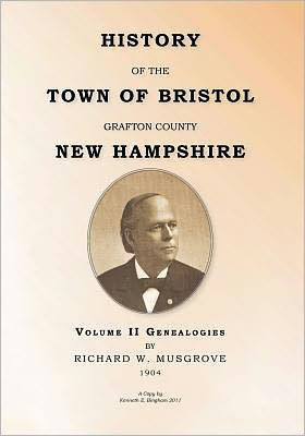 HISTORY OF THE TOWN OF BRISTOL GRAFTON COUNTY NEW HAMPSHIRE- Volume II - Genealogies: Volume II - Genealogy