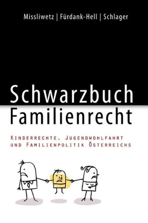 Schwarzbuch Familienrecht: Kinderrechte, Jugendwohlfahrt und Familienpolitik ??terreichs