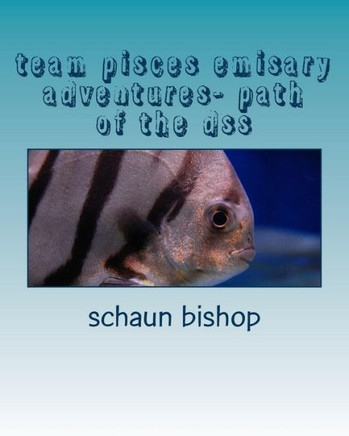 team pisces emisary adventures- path of the dss