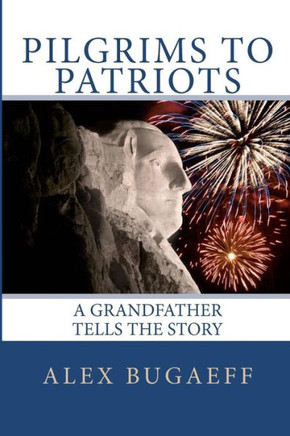 Pilgrims to Patriots: A Grandfather Tells The Story