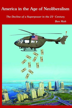 America in the Age of Neoliberalism: The Decline of a Superpower in the 21st Century