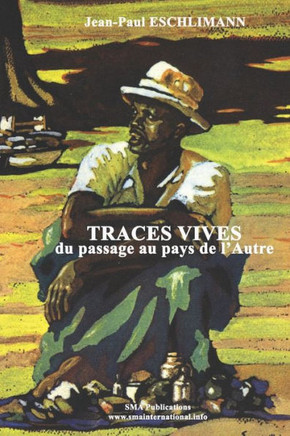 Traces Vives : Du Passage Au Pays De L'Autre