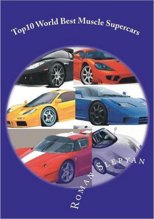 Top10 World Best Muscle Supercars: Pictures, Technical Data, Performance Specifications.