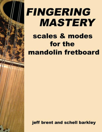 Fingering Mastery - scales & modes for the mandolin fretboard