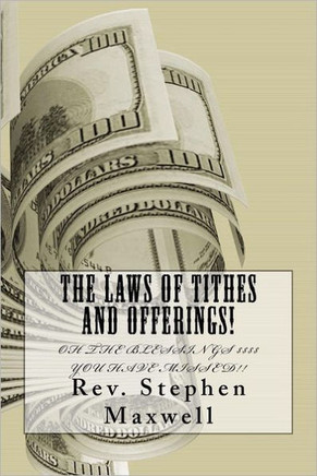 The Laws of Tithes and Offerings!: Oh the Blessings $$$$ you have missed!