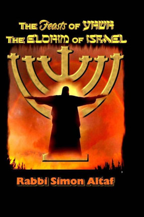 The Feasts of YHWH, the Elohim of Israel