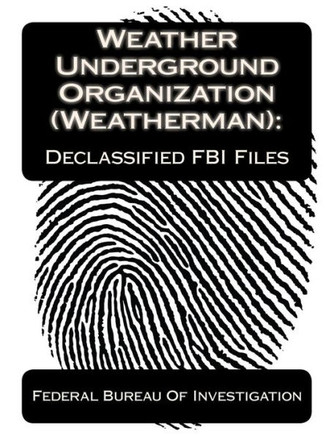 Weather Underground Organization (Weatherman): Declassified FBI Files