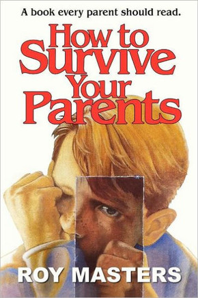 How to Survive Your Parents: A book every parent should read.