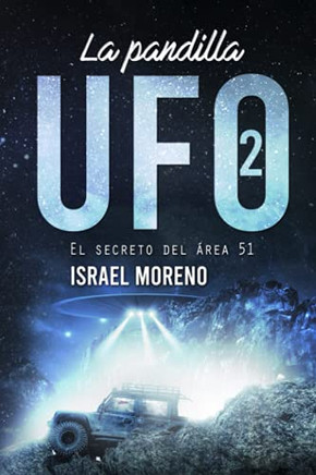 La Pandilla Ufo 2: El Secreto Del aRea 51 (Trilog?a "La Pandilla Ufo") (Spanish Edition)