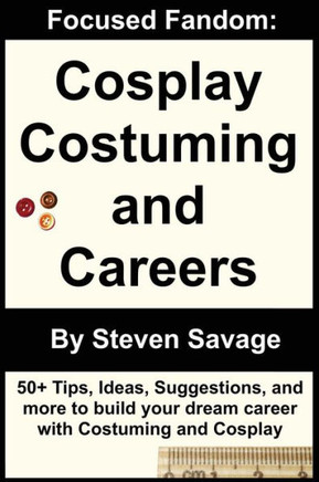 Focused Fandom: Cosplay, Costuming, and Careers