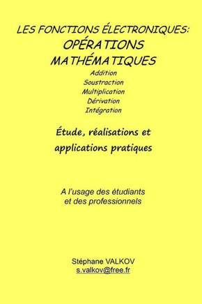 Les Fonctions Électroniques : Opérations Mathématiques: Etude, Réalisations Et Applications Pratiques