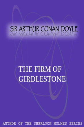 The Firm Of Girdlestone - 9781477404676