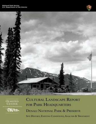 Cultural Landscape Report for Park Headquarters, Denali National Park