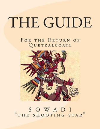 The Guide: For the Return of Quetzalcoatl