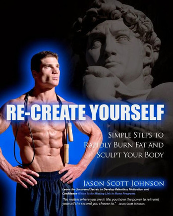Recreate Yourself: Simple Steps To Rapidly Burn Fat and Sculpt Your Body