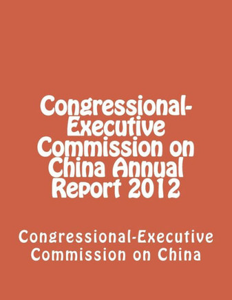Congressional-Executive Commission on China Annual Report 2012