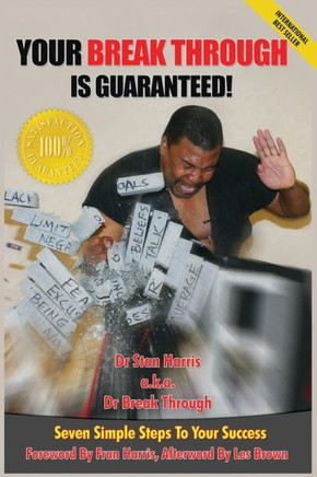 Your Breakthrough is Guaranteed: Seven Simple Steps That Will Help Insure Your Success in Every Area of Life