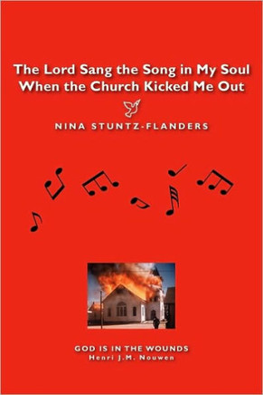 The Lord Sang the Song in My Soul When the Church Kicked Me Out