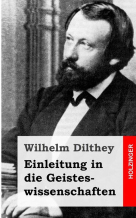 Einleitung in die Geisteswissenschaften: Versuch einer Grundlegung f?? das Studium der Gesellschaft und ihrer Geschichte