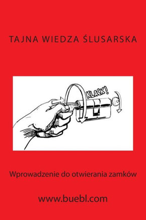 Tajna Wiedza Slusarska: Wprowadzenie Do Otwierania Zamk??