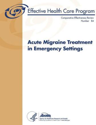 Acute Migraine Treatment in Emergency Settings: Comparative Effectiveness Review Number 84