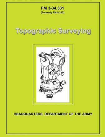 Topographic Surveying: Field Manual No. 3-34.331