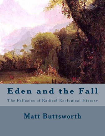 Eden and the Fall: The Fallacies of Radical Ecology