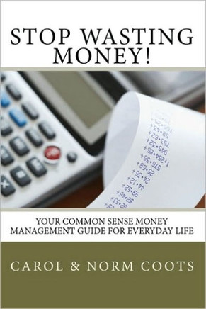 Stop Wasting Money: Your Common Sense Money Management Guide for Everyday Life