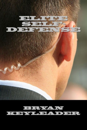 Elite Self-Defense: Beyond what any Self-Defense Instructor will ever tell You