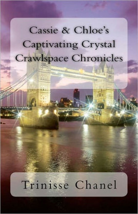 Cassie & Chloe's Captivating Crystal Crawlspace Chronicles