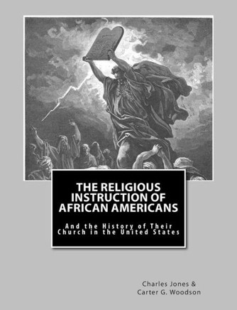 The Religious Instruction of African Americans: And the History of Their Church in The United States