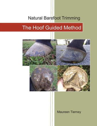 Natural Barefoot Trimming; The Hoof Guided Method
