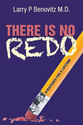 There Is No Redo: Strategies for a Lifetime