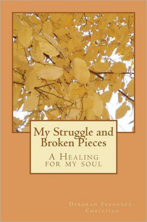 My Struggle and Broken Pieces: A Healing for my soul