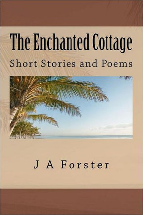 The Enchanted Cottage: Short Stories and Poems