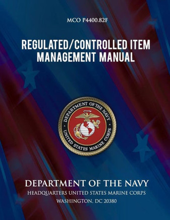 Regulated Controlled Item Management Manual: Marine Corps Unified Material Management System (MUMMS)