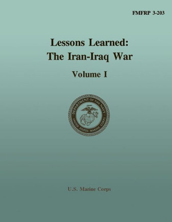 Lessons Learned: The Iran-Iraq War, Vol. I