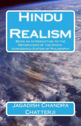 Hindu Realism: Being an Introduction to the Metaphysics of the Nyaya-Vaisheshika System of Philosophy - 9781467900256